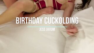 Jess Jaxum -- The birthday cuckold